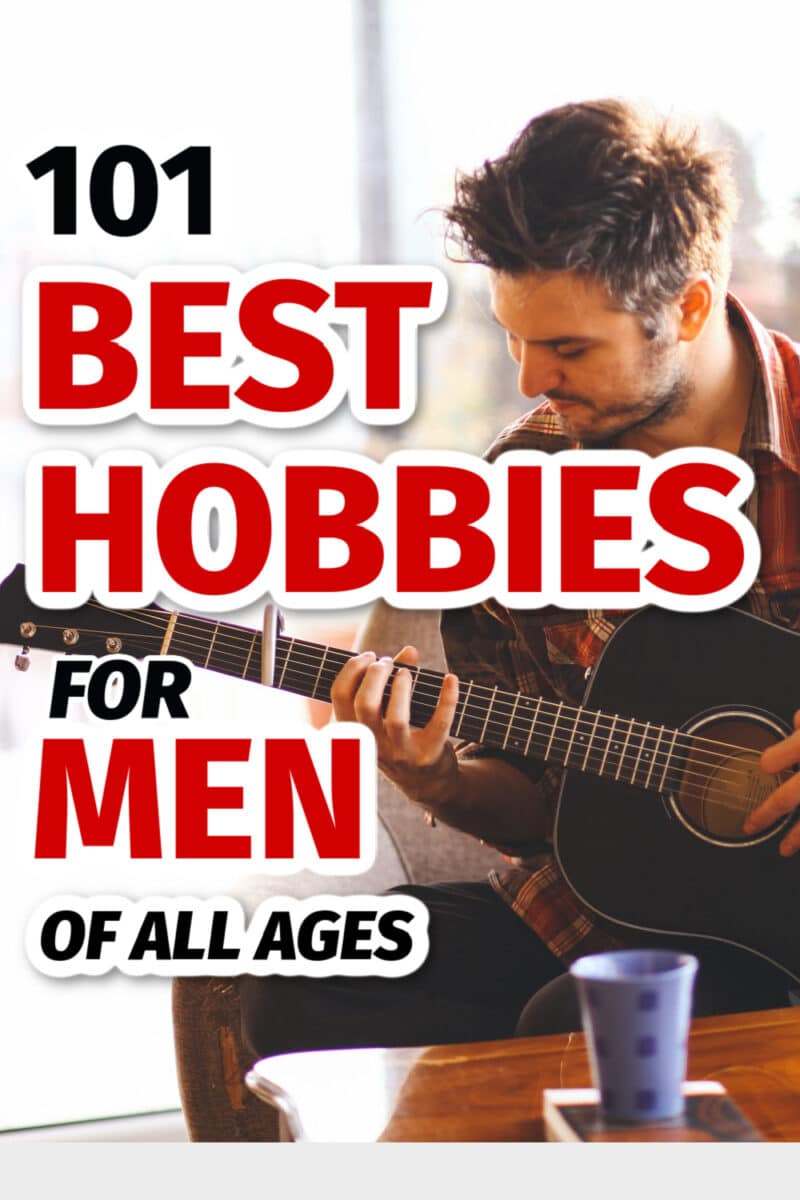101 Best Hobbies For Men Of All Ages