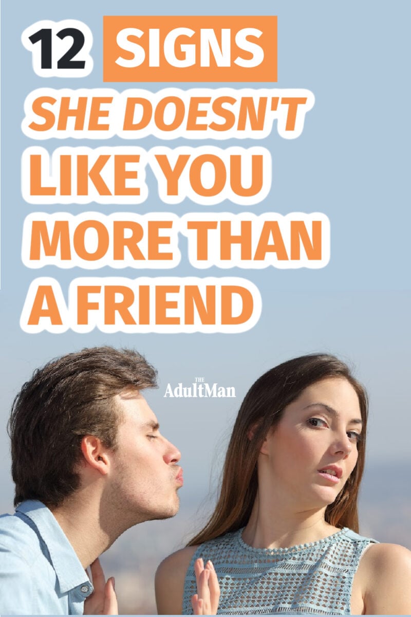 12 Signs She Doesn’t Like You More Than a Friend