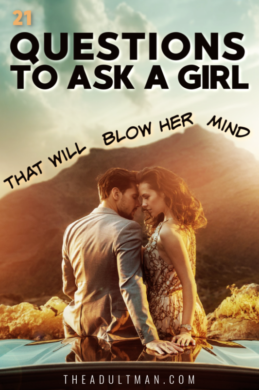 21 Questions to Ask a Girl