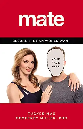 Mate: Become the Man Women Want by Tucker Max