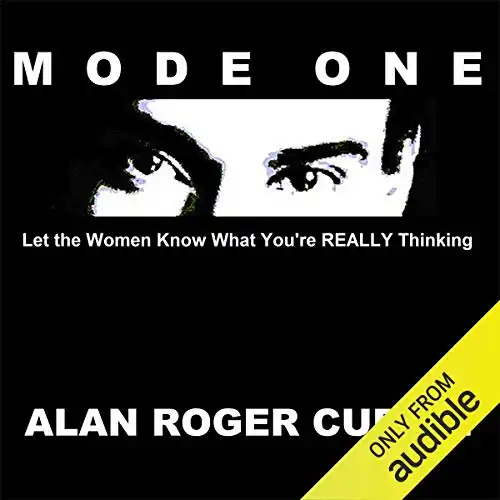 Mode One: Let the Women Know What You're REALLY Thinking