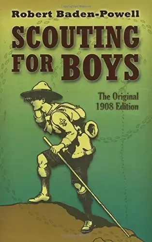 Scouting for Boys: The Original 1908 Edition by Robert Baden-Powell