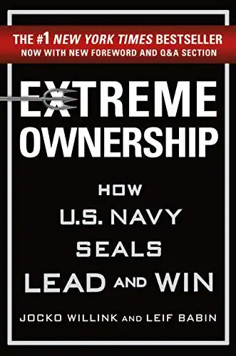 Extreme Ownership (How U.S. Navy SEALs Lead and Win)