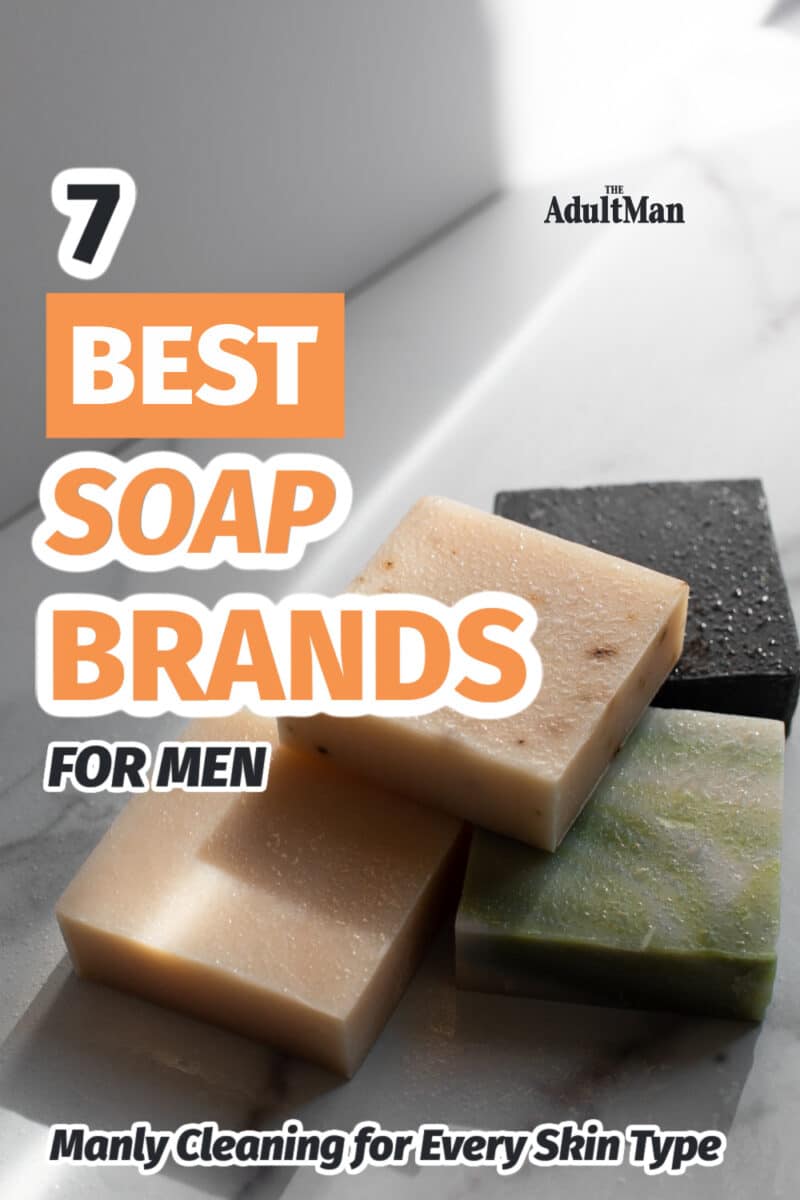 7 Best Soap Brands for Men: Manly Cleaning for Every Skin Type