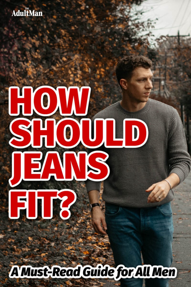 How Should Jeans Fit? A Must-Read Guide for All Men