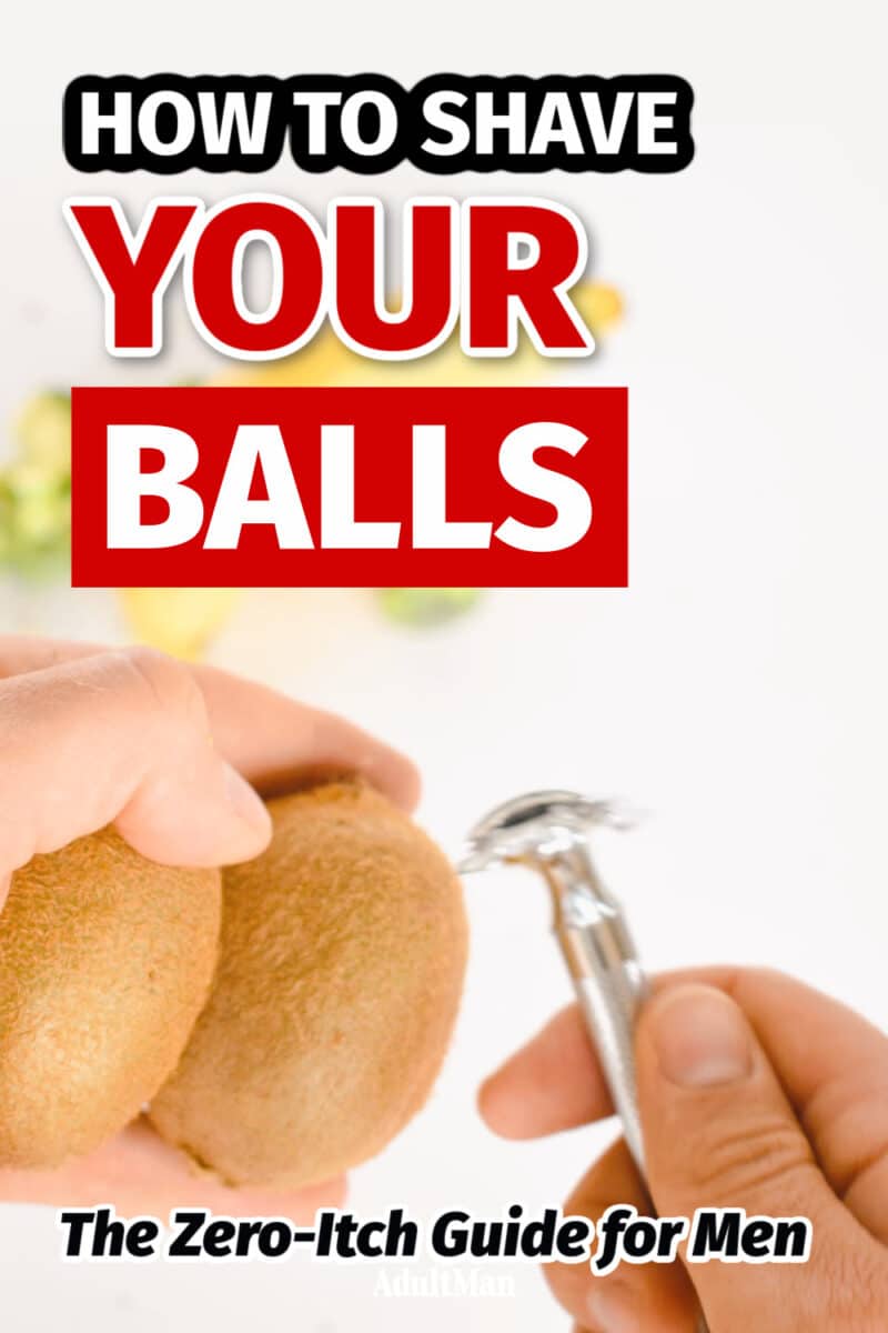 How to Shave Your Balls Safely and Without “The Itch”