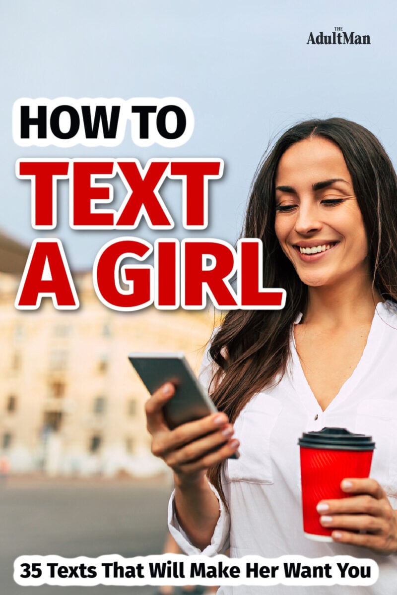 How to Text a Girl: 35 Texts That Will Make Her Want You