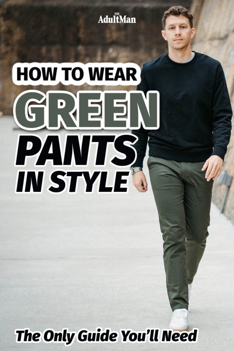 How to Wear Green Pants in Style: The Only Guide You’ll Need