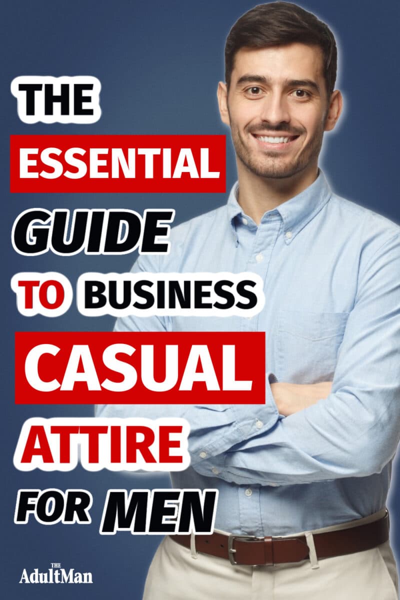 The Essential Guide To Business Casual For Men