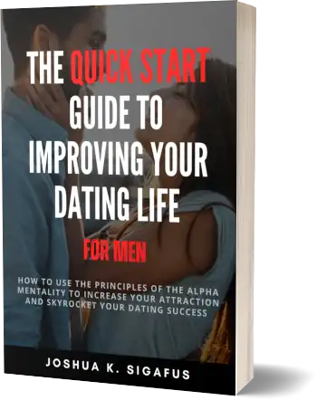 The Quick Start Guide to Improving Your Dating Life for Men