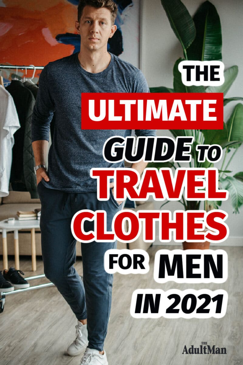 The Ultimate Guide to Travel Clothes for Men in 2023